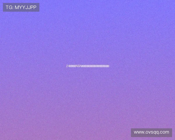 24看球直播NBA直播高清免费视频实时赛事观看指南全攻略 24看球直播NBA直播高清免费视频实时赛事观看指南全攻略